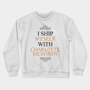 I ship myself with Charlotte Richards Crewneck Sweatshirt